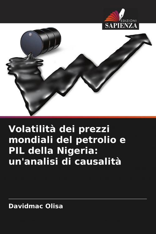 Produktbild: Volatilit&agrave; dei prezzi mondiali del petrolio e PIL della Nigeria: un'analisi di causalit&agrave;