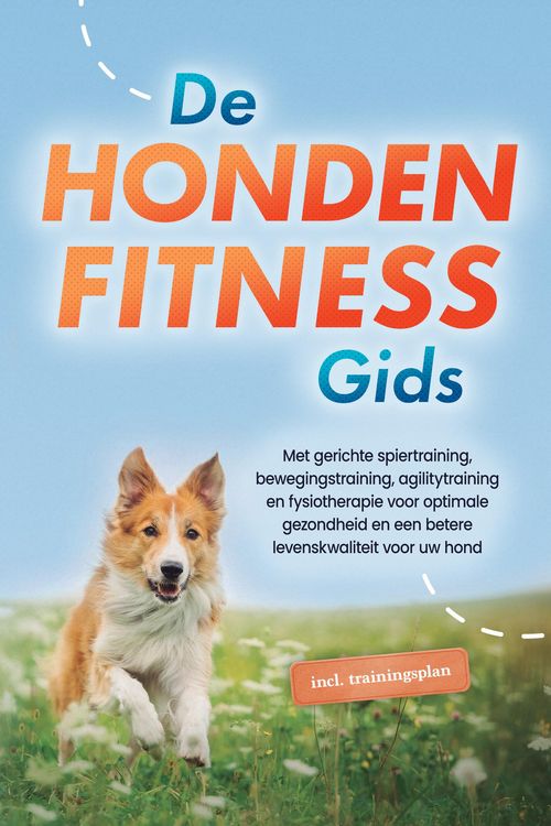Produktbild: De hondenfitnessgids: Met gerichte spiertraining, bewegingstraining, agilitytraining en fysiotherapie voor optimale gezondheid en een betere levenskwa