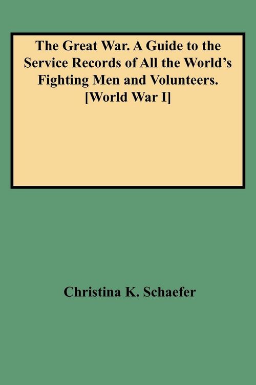 Produktbild: Great War. a Guide to the Service Records of All the World's Fighting Men and Volunteers. [World War I]