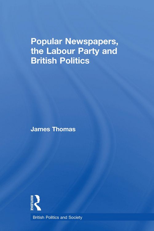 Produktbild: Popular Newspapers, the Labour Party and British Politics