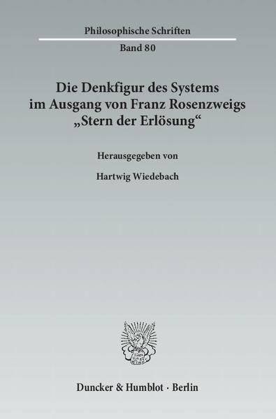 Produktbild: Die Denkfigur des Systems im Ausgang von Franz Rosenzweigs "Stern der Erl&ouml;sung".