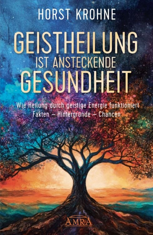 Produktbild: GEISTHEILUNG IST ANSTECKENDE GESUNDHEIT: Wie Heilung durch geistige Energie funktioniert