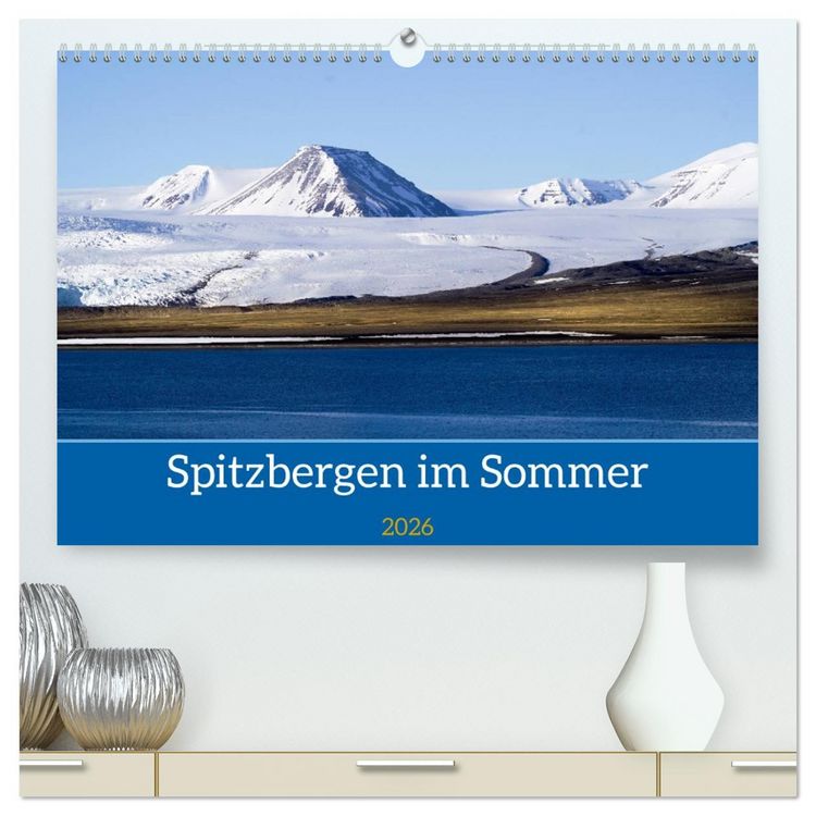 Produktbild: Spitzbergen im Sommer (hochwertiger Premium Wandkalender 2026 DIN A2 quer), Kunstdruck in Hochglanz