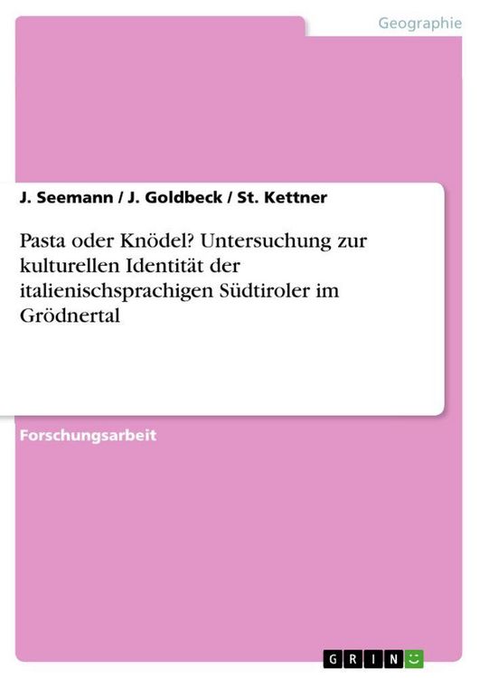 Produktbild: Pasta oder Kn&ouml;del? Untersuchung zur kulturellen Identit&auml;t der italienischsprachigen S&uuml;dtiroler im Gr&ouml;dnertal