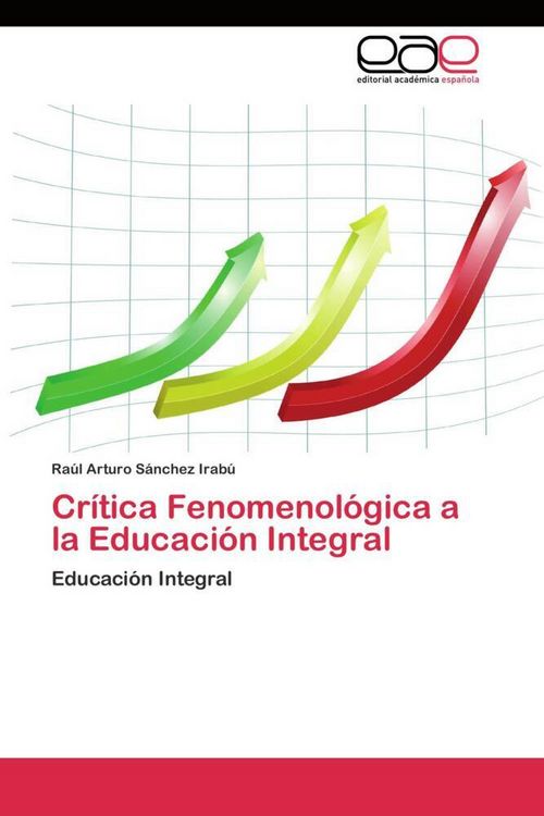 Produktbild: Cr&iacute;tica Fenomenol&oacute;gica a la Educaci&oacute;n Integral