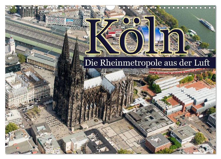 Produktbild: K&ouml;ln - Die Rheinmetropole aus der Luft (Wandkalender 2026 DIN A3 quer), CALVENDO Monatskalender