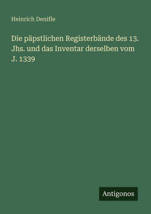 Produktbild: Die p&auml;pstlichen Registerb&auml;nde des 13. Jhs. und das Inventar derselben vom J. 1339