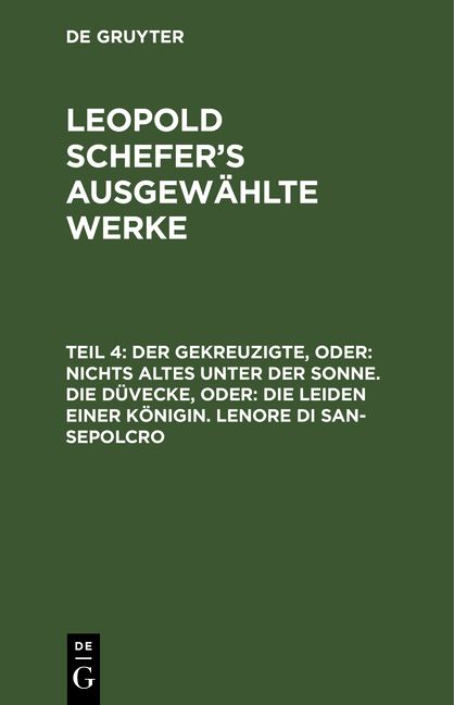 Produktbild: Der Gekreuzigte, oder: nichts Altes unter der Sonne. Die D&uuml;vecke, oder: die Leiden einer K&ouml;nigin. Lenore di San-Sepolcro