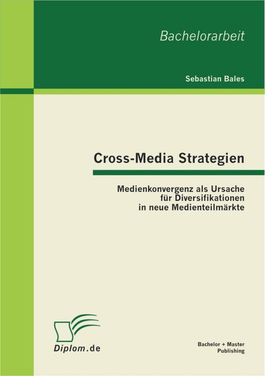 Produktbild: Cross-Media Strategien: Medienkonvergenz als Ursache f&uuml;r Diversifikationen in neue Medienteilm&auml;rkte