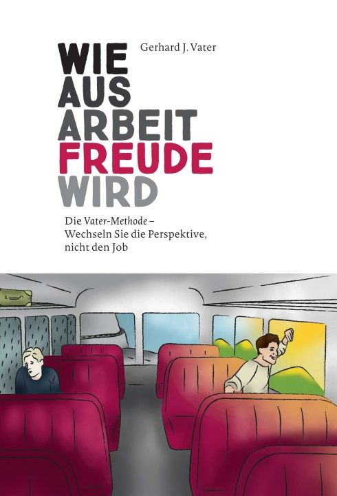 Produktbild: Wie aus Arbeit Freude wird
