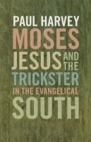 Produktbild: Harvey, P:  Moses, Jesus and the Trickster in the Evangelica