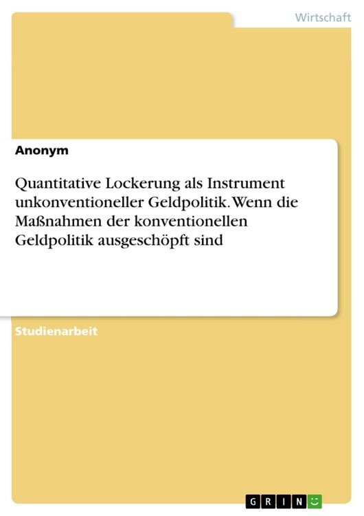 Produktbild: Quantitative Lockerung als Instrument unkonventioneller Geldpolitik. Wenn die Ma&szlig;nahmen der konventionellen Geldpolitik ausgesch&ouml;pft sind