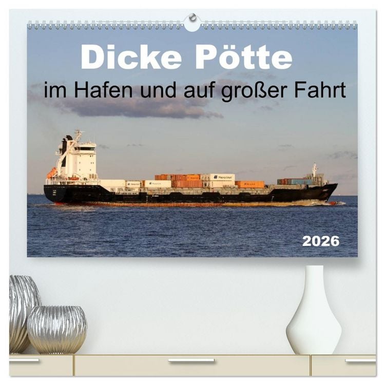 Produktbild: Dicke P&ouml;tte im Hafen und auf gro&szlig;er Fahrt (hochwertiger Premium Wandkalender 2026 DIN A2 quer), Kunstdruck in Hochglanz