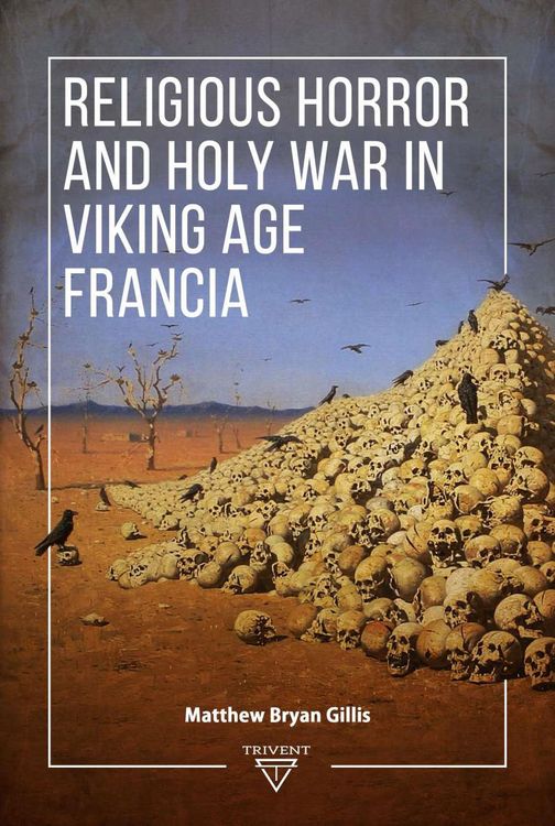 Produktbild: Religious Horror and Holy War in Viking Age Francia