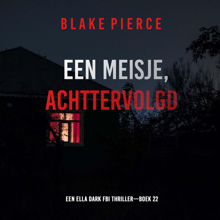 Produktbild: Een Meisje Achtervolgd (Een Ella Dark FBI Thriller&mdash;Boek 22)