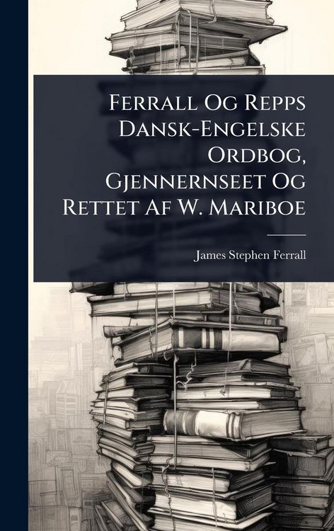 Produktbild: Ferrall Og Repps Dansk-Engelske Ordbog, Gjennernseet Og Rettet Af W. Mariboe