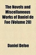 Produktbild: The Novels and Miscellaneous Works of Daniel de Foe (Volume 20)