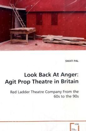 Produktbild: PAL SWATI: Look Back At Anger: Agit Prop Theatre in Britain