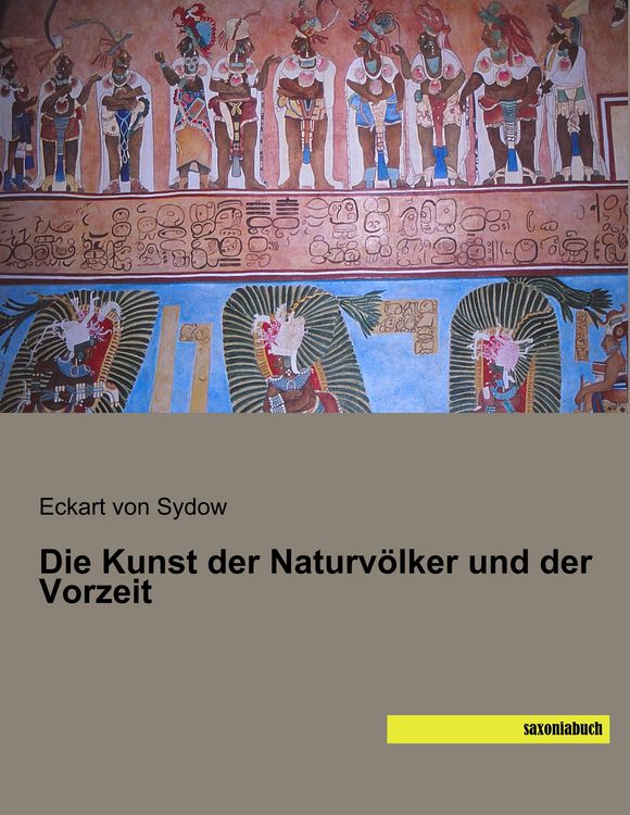 Produktbild: Die Kunst der Naturv&ouml;lker und der Vorzeit