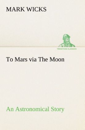 Produktbild: To Mars via The Moon An Astronomical Story