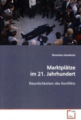 Produktbild: Hausknotz, F: Marktpl&auml;tze im 21. Jahrhundert