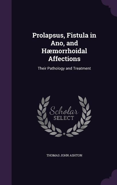 Produktbild: Prolapsus, Fistula in Ano, and H&aelig;morrhoidal Affections