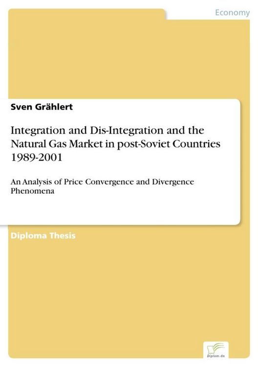 Produktbild: Integration and Dis-Integration and the Natural Gas Market in post-Soviet Countries 1989-2001