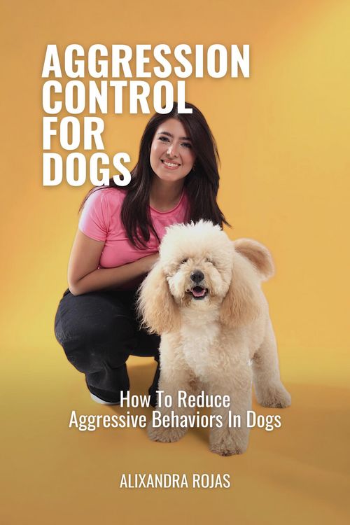 Produktbild: Aggression Control For Dogs How To Reduce Aggressive Behaviors In Dogs