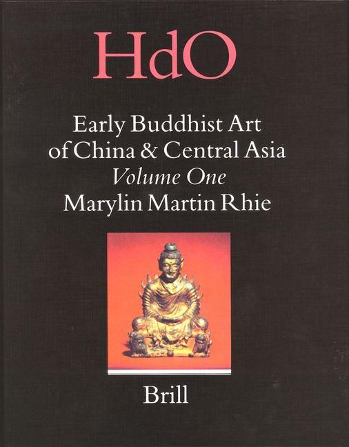 Produktbild: Early Buddhist Art of China and Central Asia, Volume 1 Later Han, Three Kingdoms and Western Chin in China and Bactria to Shan-Shan in Central Asia