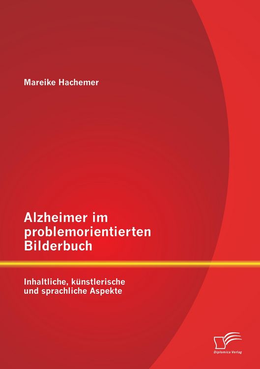 Produktbild: Alzheimer im problemorientierten Bilderbuch: Inhaltliche, k&uuml;nstlerische und sprachliche Aspekte