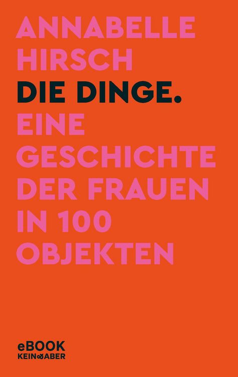Produktbild: Die Dinge. Eine Geschichte der Frauen in 100 Objekten