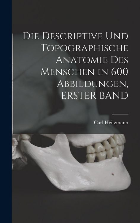 Produktbild: Die Descriptive Und Topographische Anatomie Des Menschen in 600 Abbildungen, ERSTER BAND