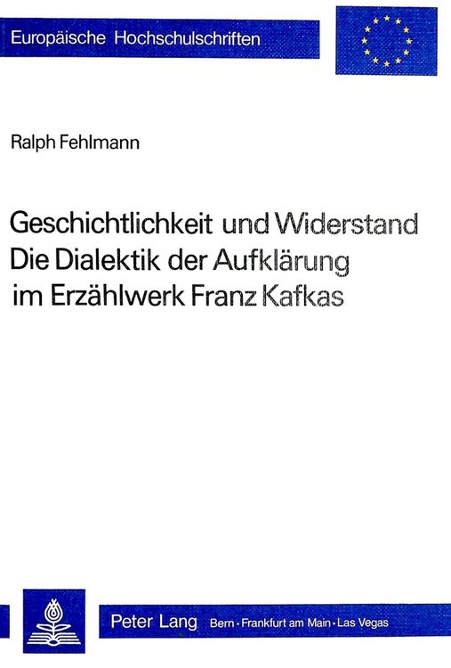 Produktbild: Geschichtlichkeit und Widerstand- Die Dialektik der Aufkl&auml;rung im Erz&auml;hlwerk Franz Kafkas