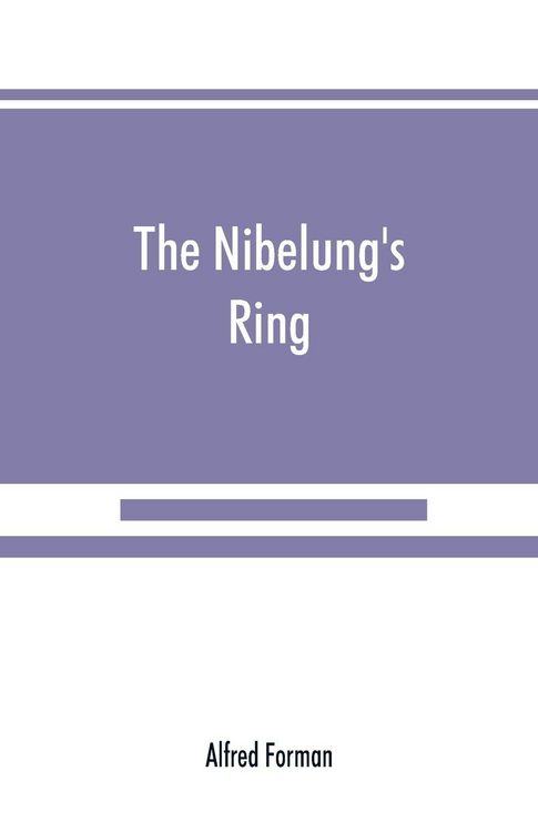 Produktbild: The Nibelung's ring, English words to Richard Wagner's Der ring des Nibelungen, in the alliterative verse of the original