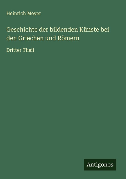 Produktbild: Geschichte der bildenden K&uuml;nste bei den Griechen und R&ouml;mern