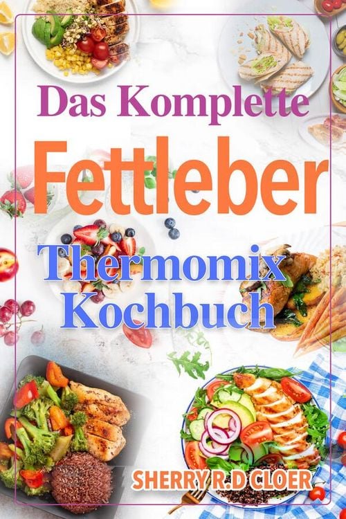 Produktbild: Das Komplette Fettleber Thermomix Kochbuch