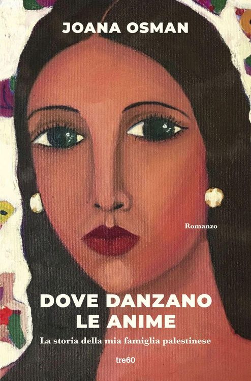 Produktbild: Dove danzano le anime. La storia della mia famiglia palestinese
