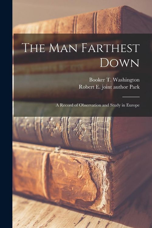 Produktbild: The man Farthest Down; a Record of Observation and Study in Europe