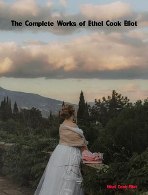 Produktbild: The Complete Works of Ethel Cook Eliot