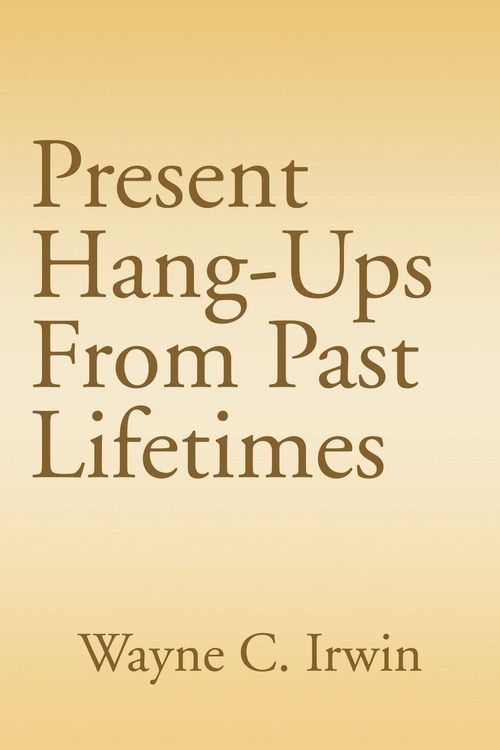 Produktbild: Present Hang-Ups From Past Lifetimes