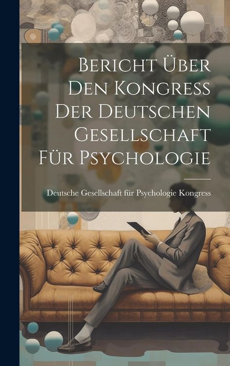 Produktbild: Bericht &uuml;ber den Kongress der Deutschen Gesellschaft f&uuml;r Psychologie