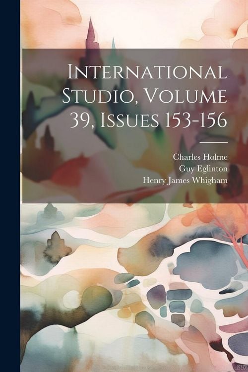 Produktbild: International Studio, Volume 39, Issues 153-156