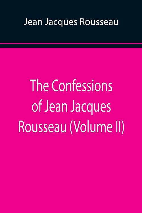 Produktbild: The Confessions of Jean Jacques Rousseau (Volume II)