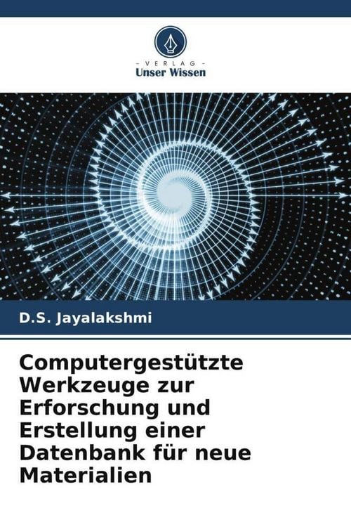 Produktbild: Computergest&uuml;tzte Werkzeuge zur Erforschung und Erstellung einer Datenbank f&uuml;r neue Materialien