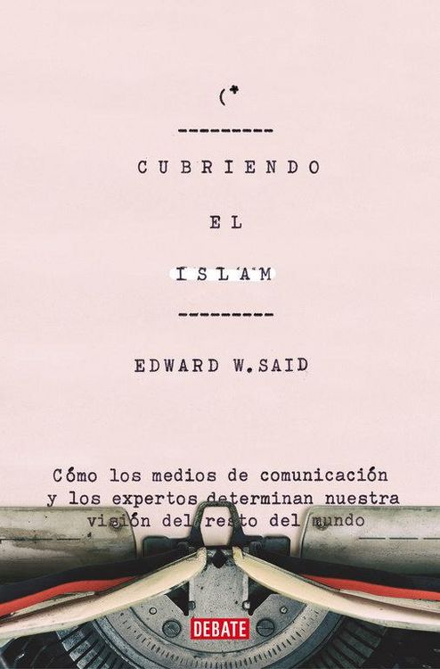 Produktbild: Cubriendo el Islam : c&oacute;mo los medios de comunicaci&oacute;n y los expertos determinan nuestra visi&oacute;n del resto del mundo