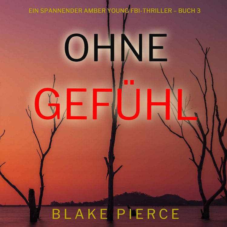 Produktbild: Ohne Gef&uuml;hl (Ein spannender Amber Young FBI-Thriller &ndash; Buch 3)