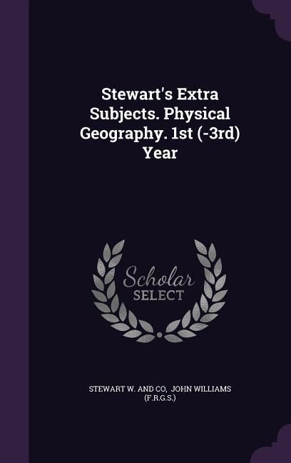 Produktbild: Stewart's Extra Subjects. Physical Geography. 1st (-3rd) Year