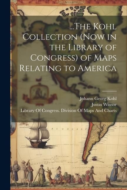 Produktbild: ...The Kohl Collection (Now in the Library of Congress) of Maps Relating to America