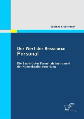 Produktbild: Der Wert der Ressource Personal: Die Saarbr&uuml;cker Formel als Instrument der Humankapitalbewertung
