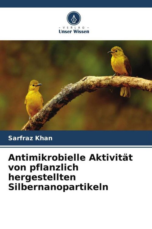 Produktbild: Antimikrobielle Aktivit&auml;t von pflanzlich hergestellten Silbernanopartikeln